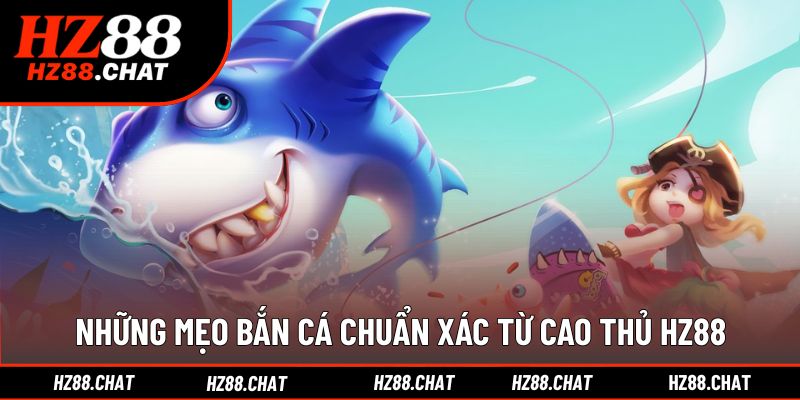 Bí quyết bắn cá chuẩn xác giúp người chơi thắng lớn