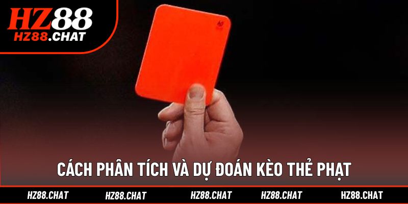 Bí quyết phân tích giúp dự đoán kèo thẻ phạt chuẩn xác hơn