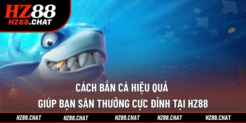 cách bắn cá hiệu quả