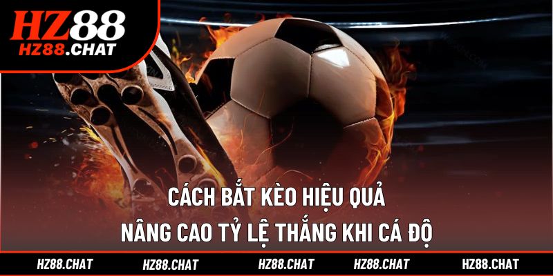 cách bắt kèo hiệu quả