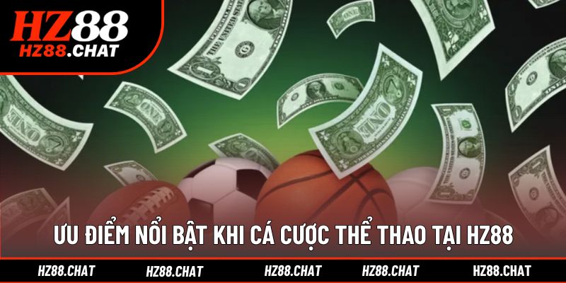 Lợi ích khi đặt cược tại chuyên mục thể thao HZ88