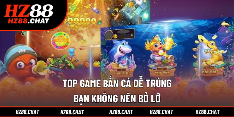 top game bắn cá dễ trúng