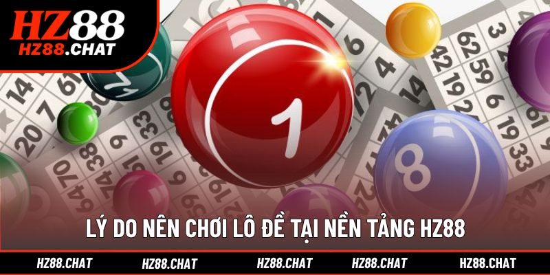 Ưu điểm nổi bật khi đánh lô đề tại nhà cái